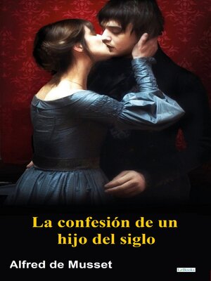 cover image of La Confesión de un hijo del siglo--Alfred de Musset